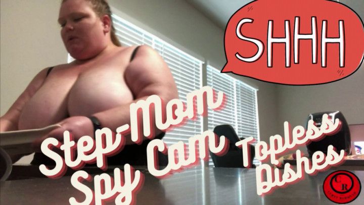 Step-Mom Spy Cam Topless Dishes