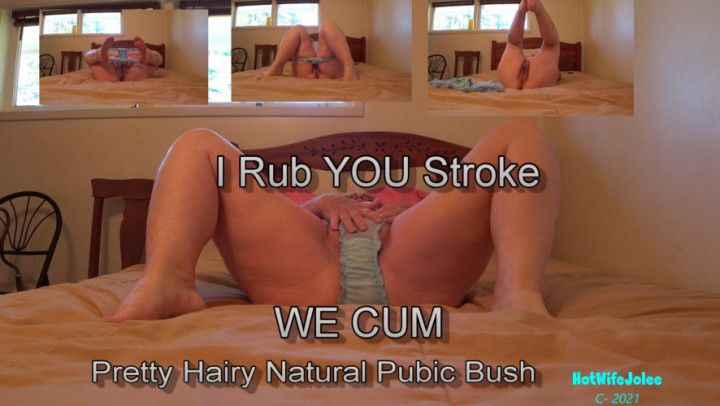 I Rub YOU Stroke WE Cum