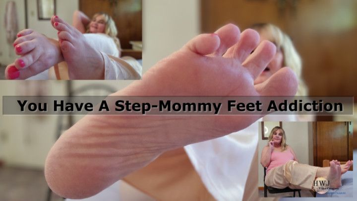 You have a Step-Mommy Feet Addiction