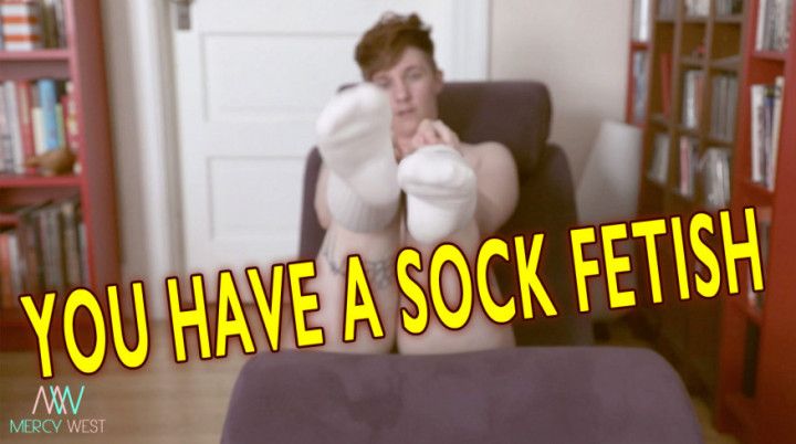 You have a sock fetish