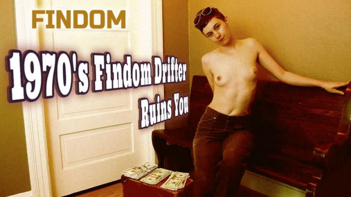 1970's Findom Drifter Ruins You