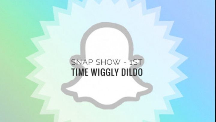 Snap Show - 1st Time Wiggly Dildo