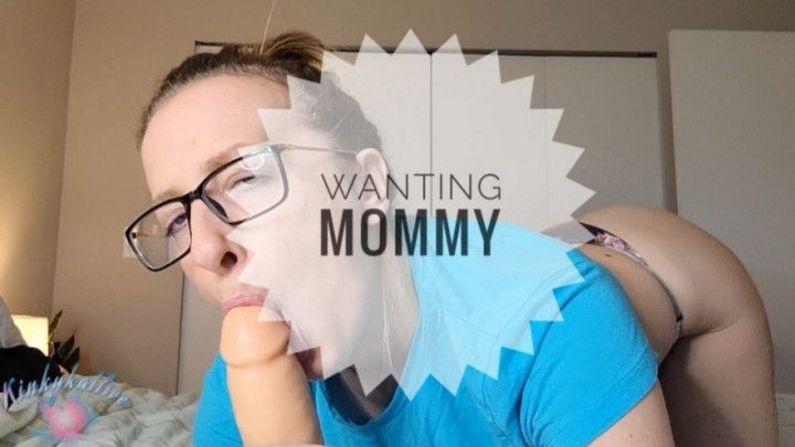 Wanting Mommy