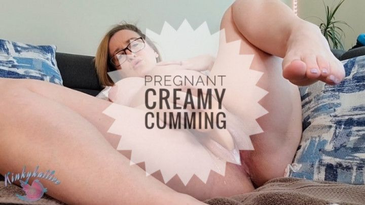 Pregnant Creamy Cumming