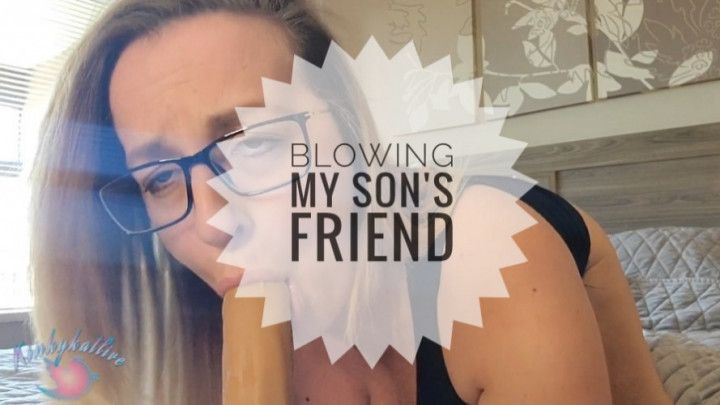 Blowing My Son's Friend