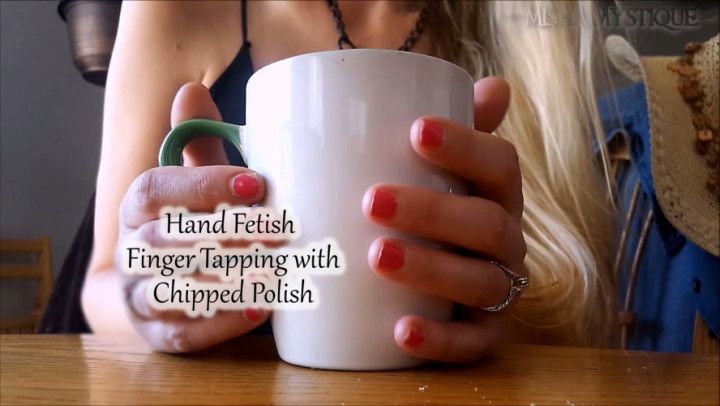 Hand Fetish: Finger Tapping Chipped Mani