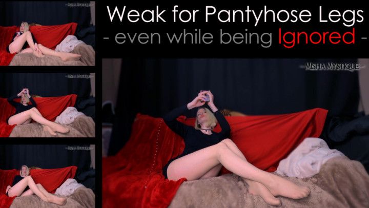 Weak for Pantyhose Legs: Ignore Fetish