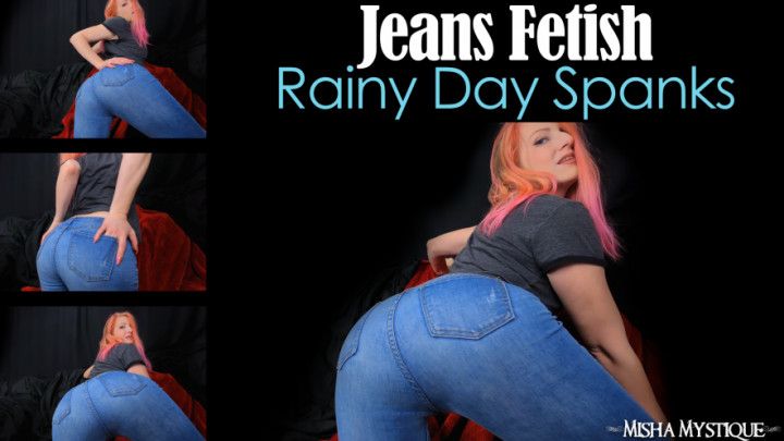 Jeans Fetish: Rainy Day Spanks