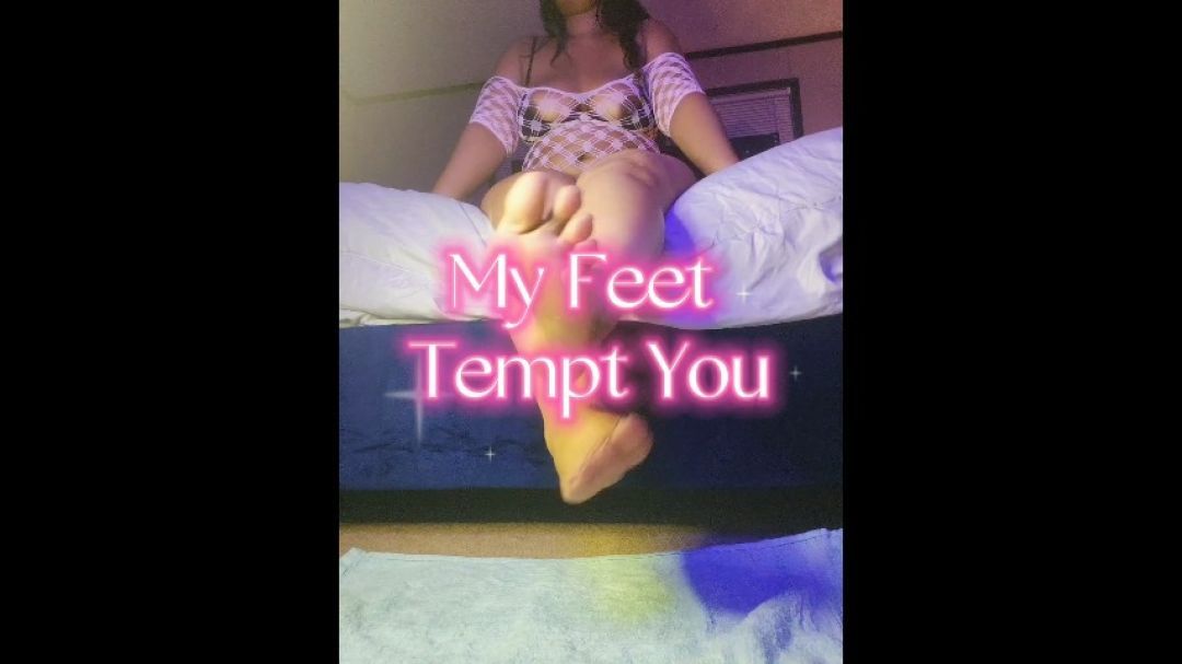 my feet tempt you