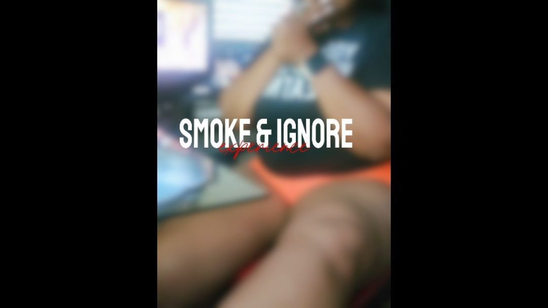 smoke &amp; ignore experience