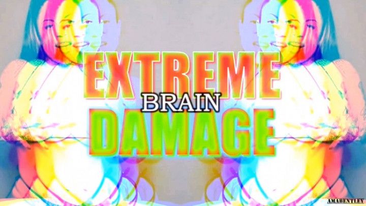 EXTREME BRAIN DAMAGE