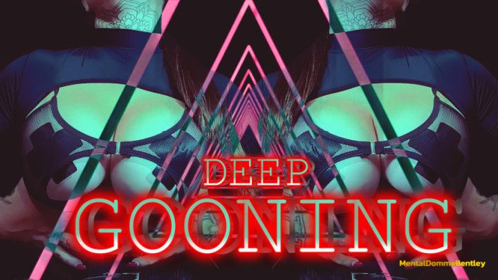 DEEP GOONING