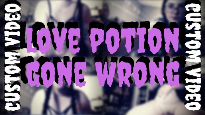 Love Potion Gone Wrong