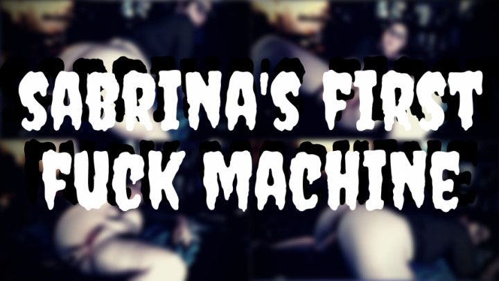 Sabrina's First Fuck Machine