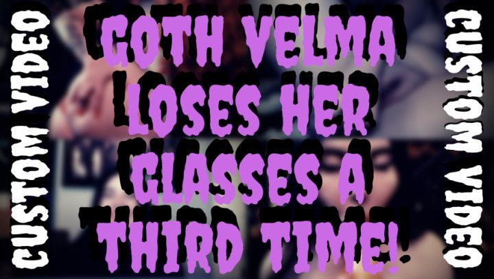 Goth Velma Loses Her Glasses A 3rd Time