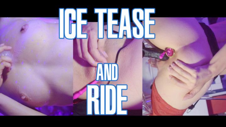 Ice Tease and Ride