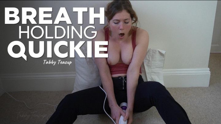 Breath Holding Quickie