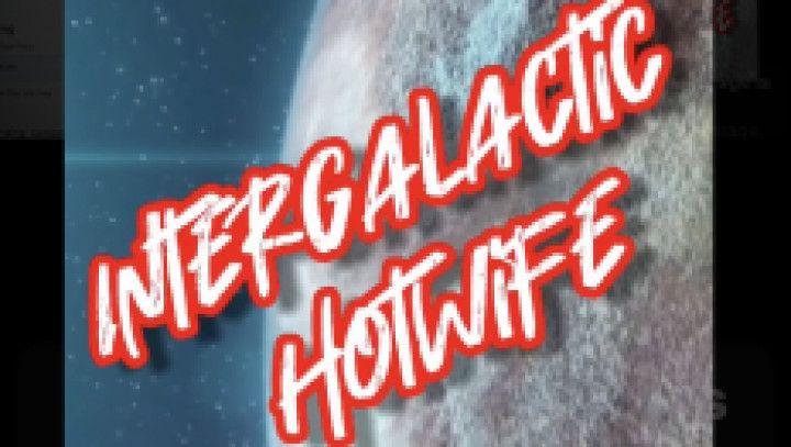 Intergalactic Hotwife