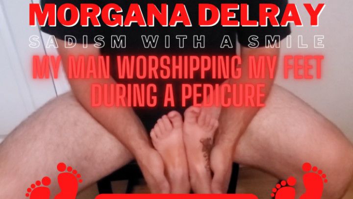 My Man Worshipping My Feet During a Pedi