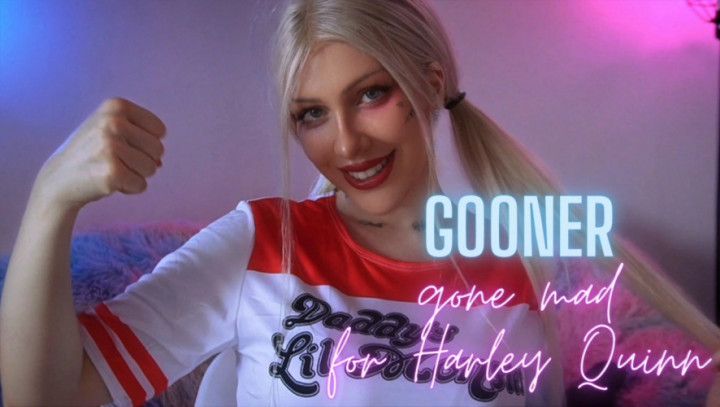 Gooner Gone Mad for Harley Quinn