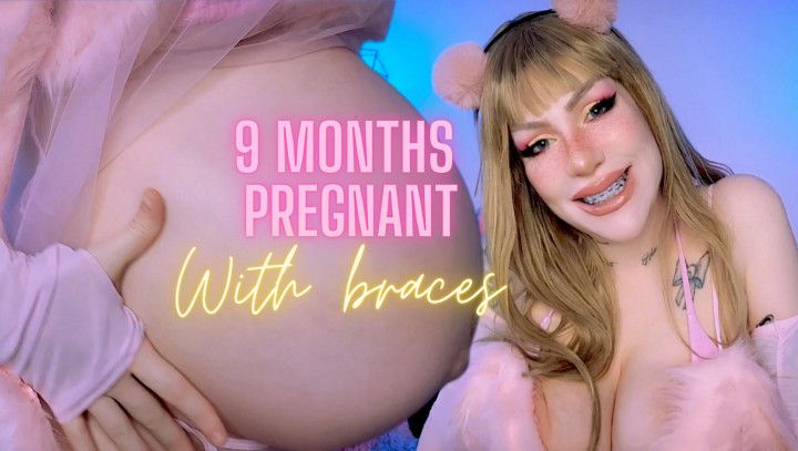 9 months pregnant with braces