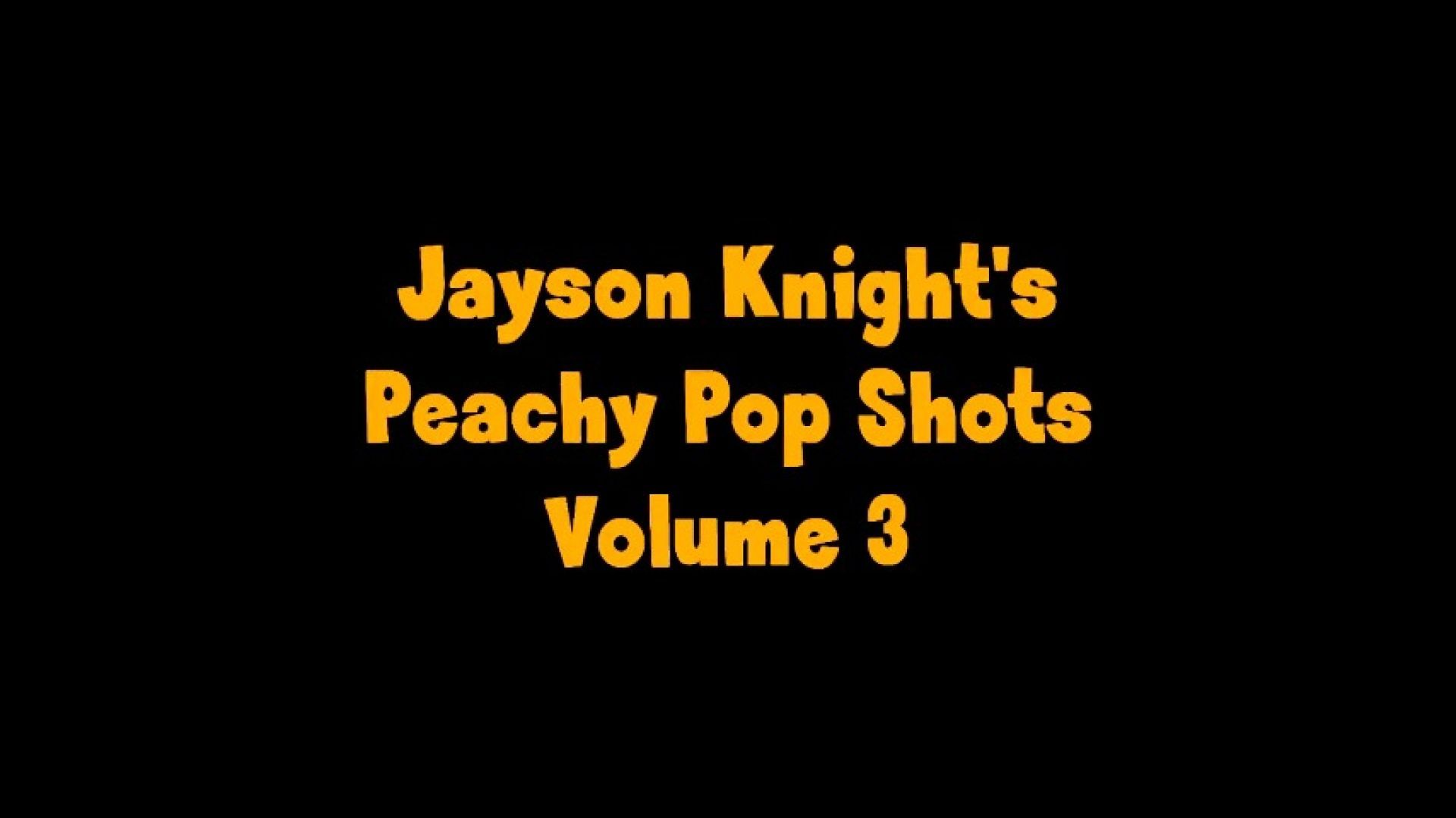 Jayson Knights Peachy Pop Shots 3