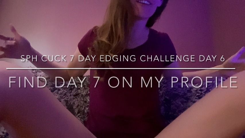 SPH CUCK 7 DAY EDGING CHALLENGE DAY 6