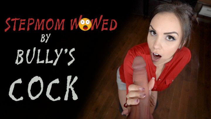 STEPMOM WOWED BY BULLY’S COCK