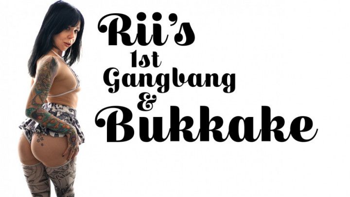 Rii's First Gangbang &amp; Bukkake