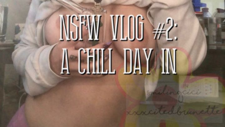 NSFW Vlog #2: A Chill Day In