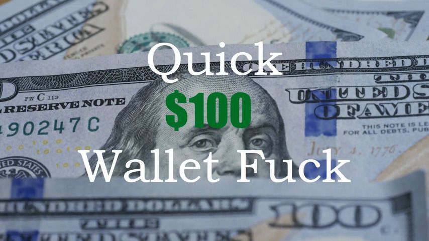 Quick $100 Wallet Fuck