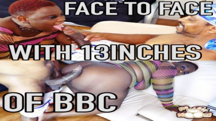 Face to Face with 13INCHES OF BBC