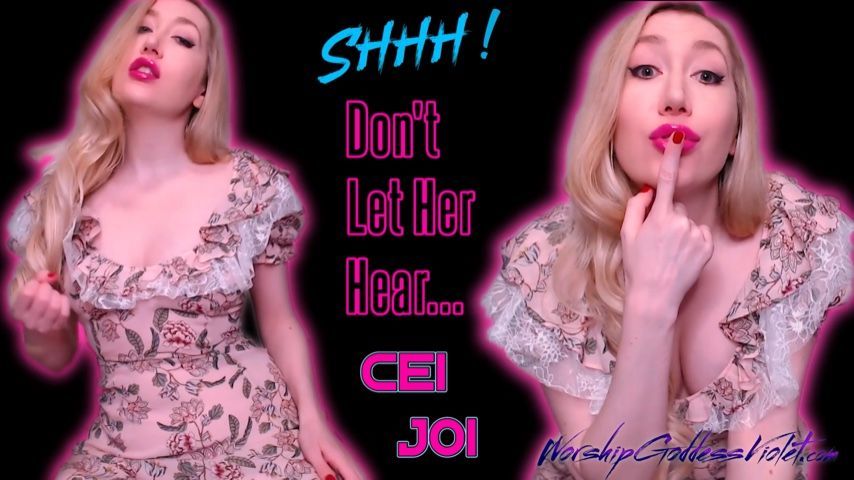 Shhh...Don't Let Her Hear CEI JOI