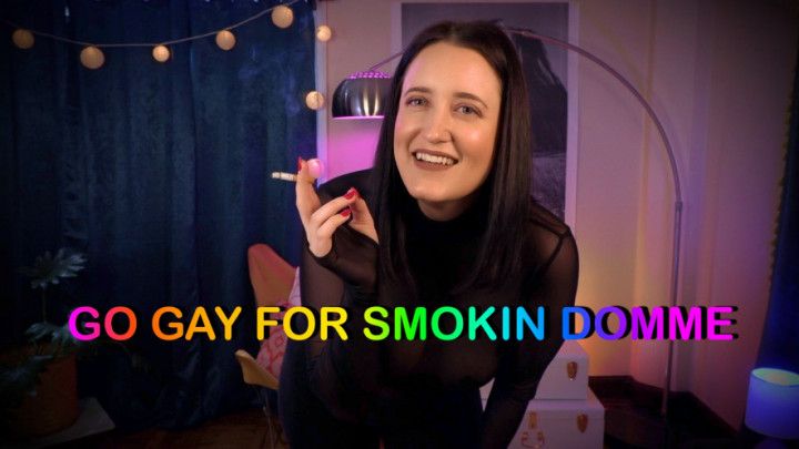 Go Gay For Smoking Domme