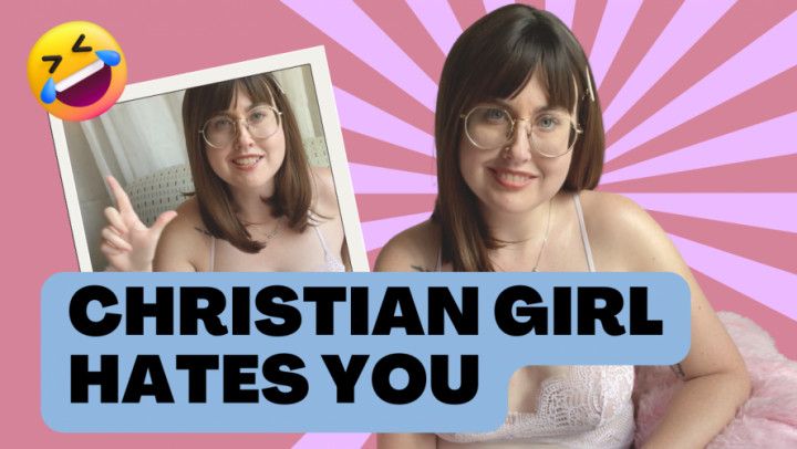 Christian Girl HATES YOU