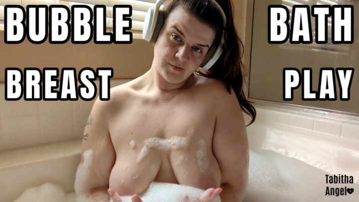 Bubble Bath Breast Play