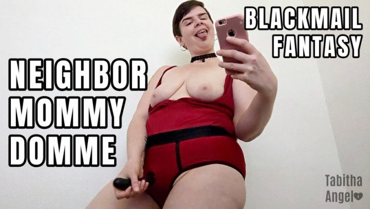 Blackmail Fantasy Neighbor Mommy Domme
