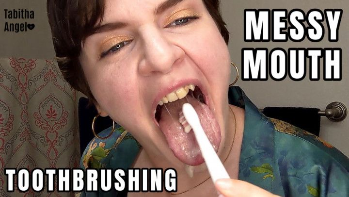 Messy Mouth Toothbrushing