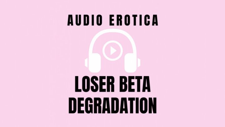 Audio - Loser Beta Degradation