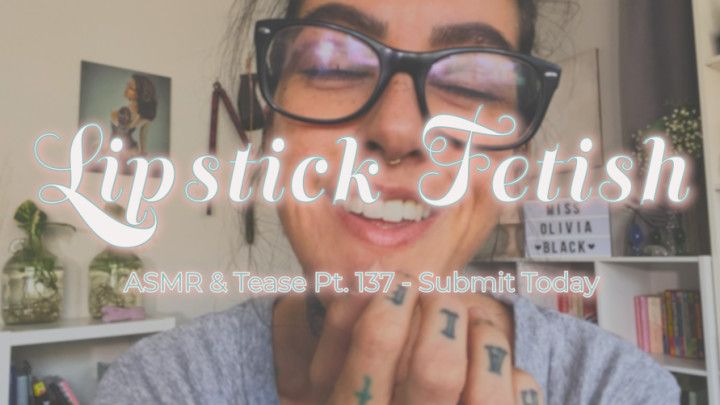 Pt. 137 Lipstick Fetish ASMR Tease Video