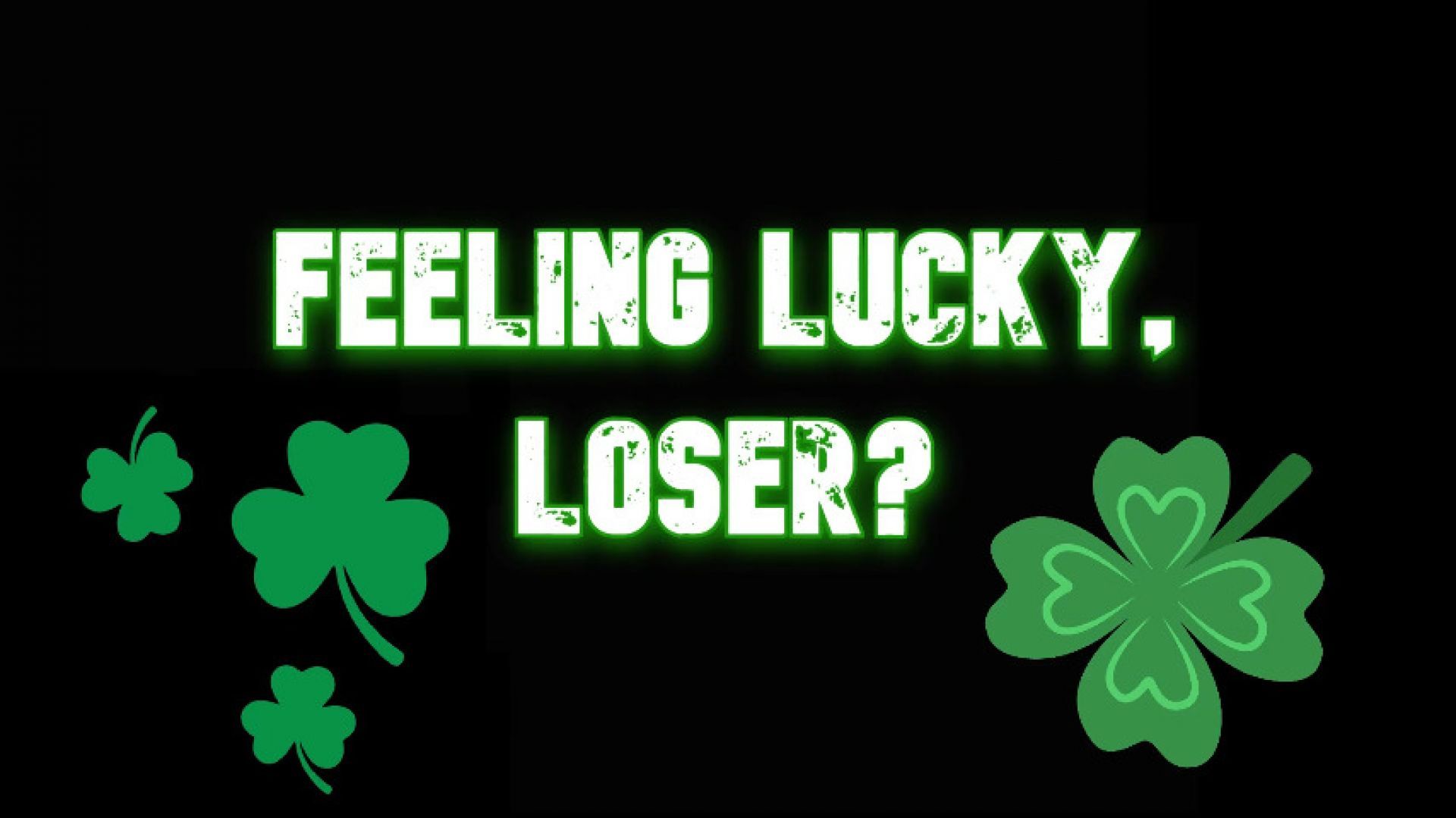 Feeling Lucky, Loser