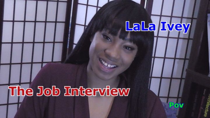 LaLa Ivey The Job Interview Pov