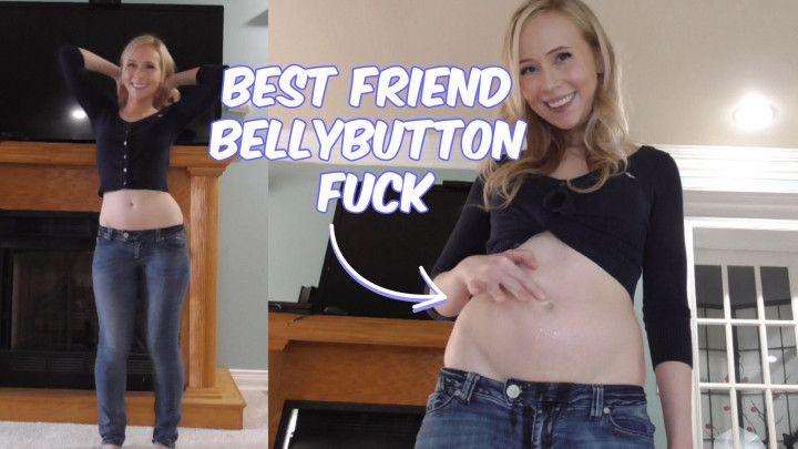 Best Friend Bellybutton Fuck