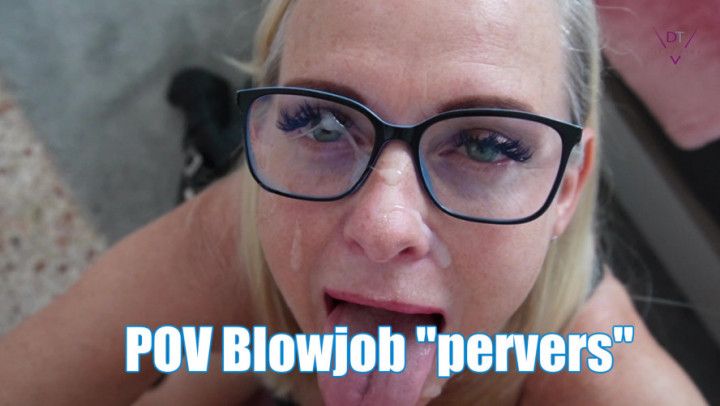 POV blowjob &quot;perverted&quot