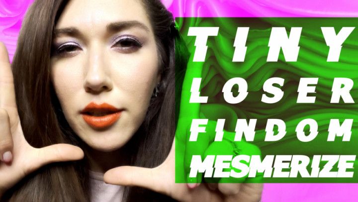 Tiny Loser Findom Mesmerize