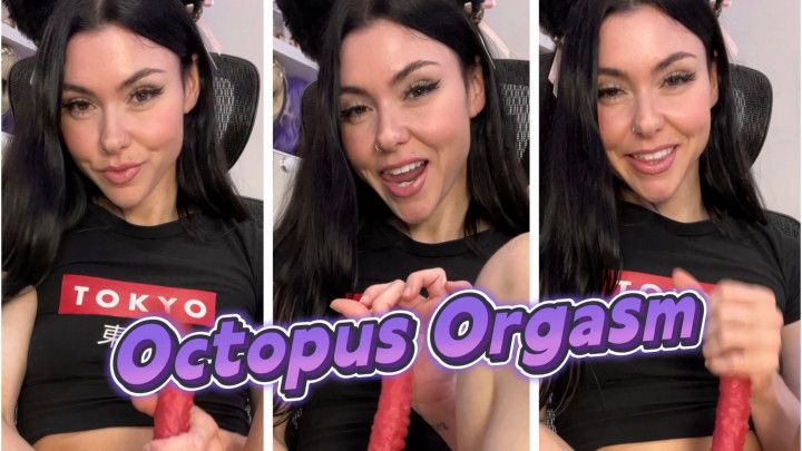 Octopus Orgasm: Cum and Watch Me Fuck My Favorite Toy