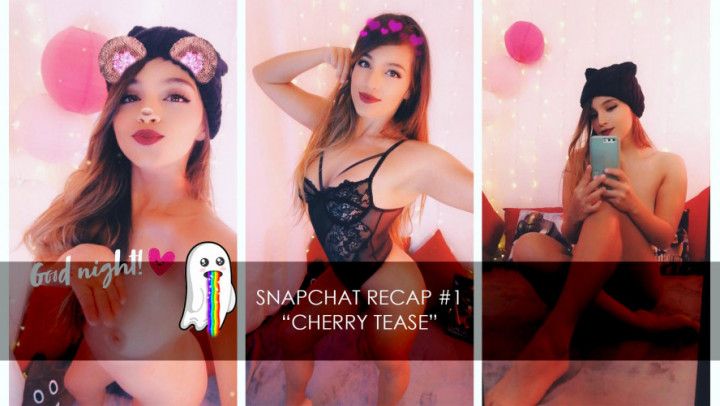 Snapchat Recap #1 Cherry Tease