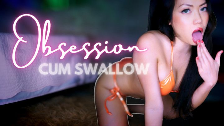 Obsession: Cum Swallow