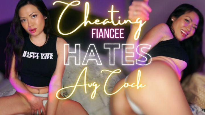 Cheating Fiancee Hates Average Cock