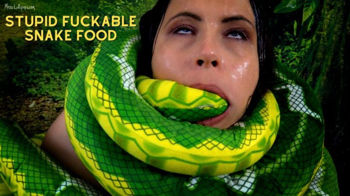 Stupid Fuckable Snake Food